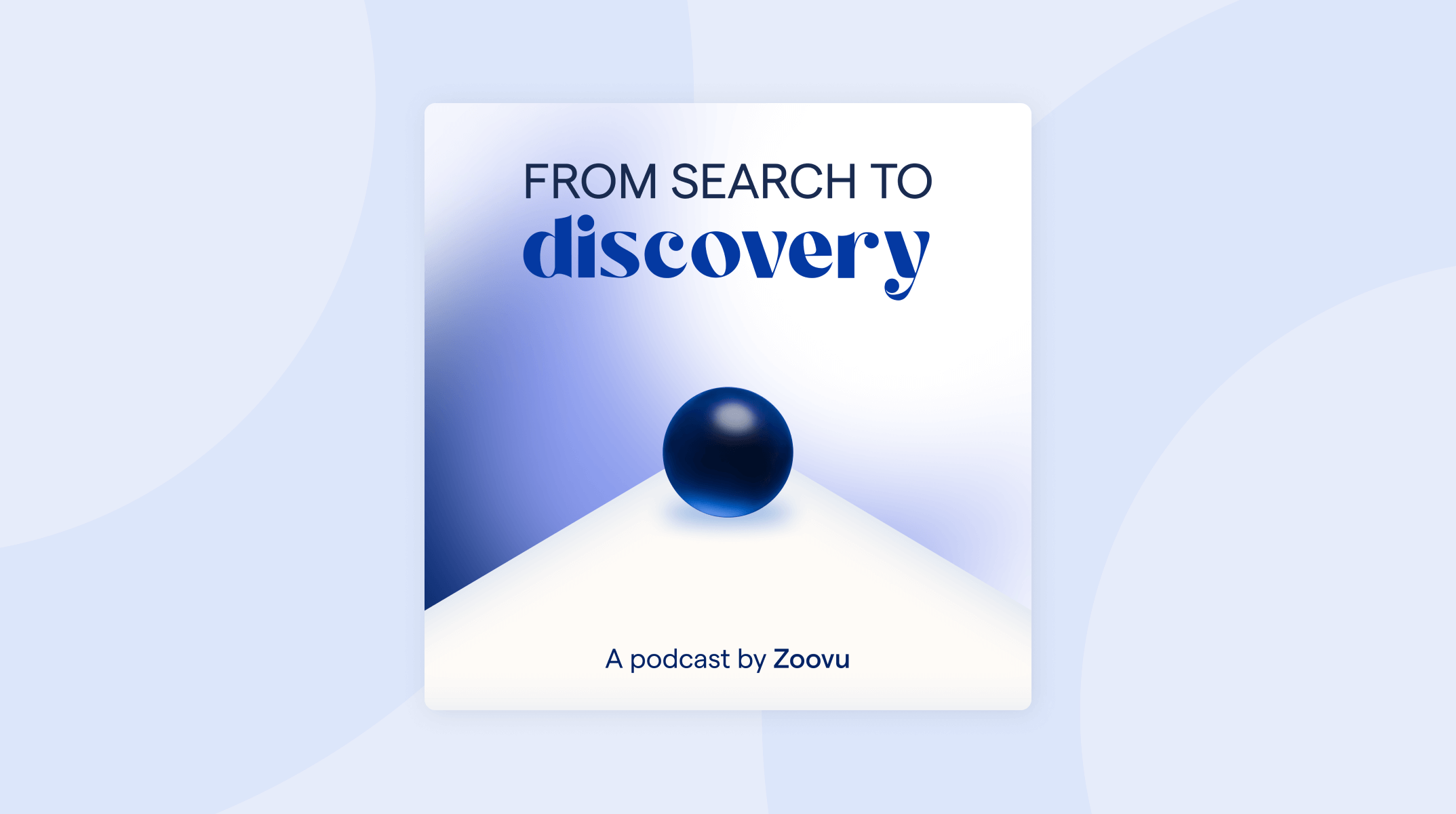 From Search to Discovery a Zoovu Podcast